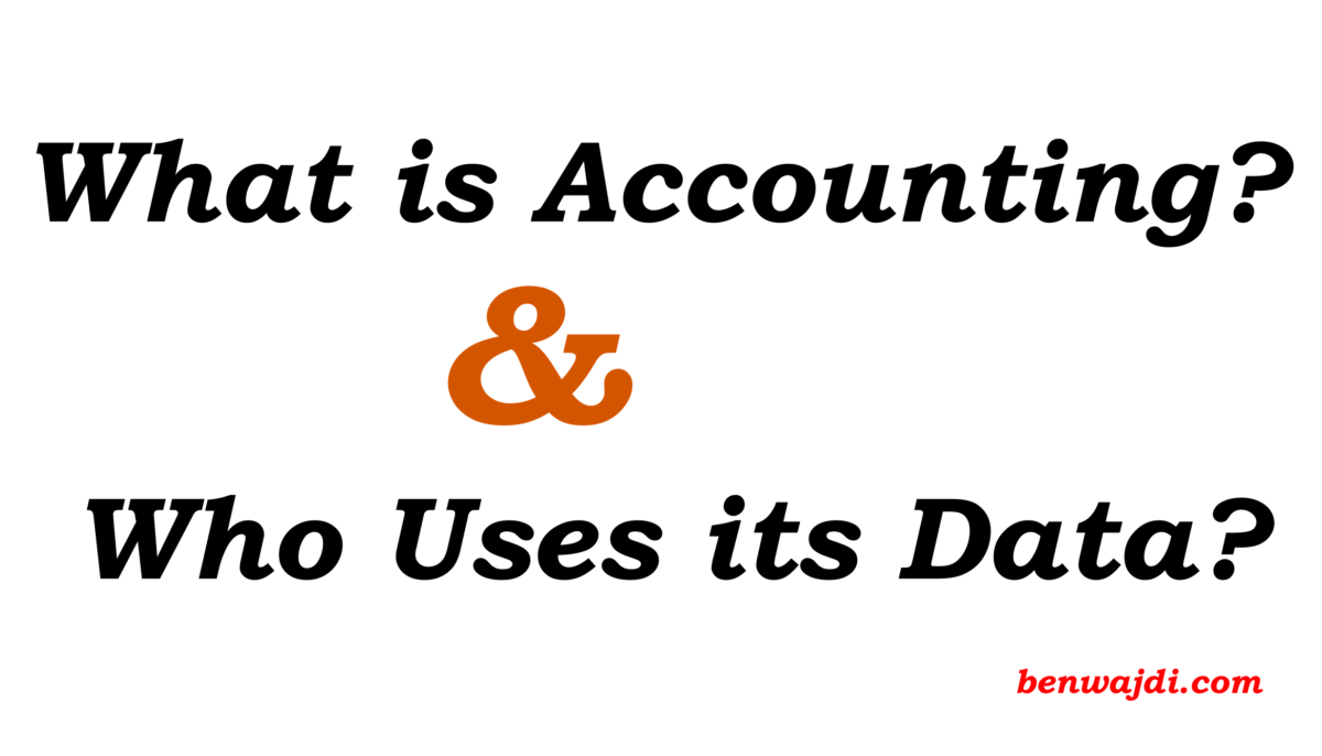 What is Accounting? and Who Uses its Data?
